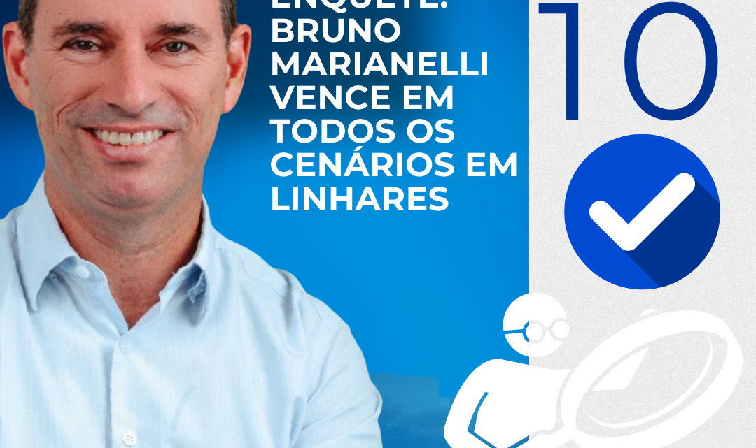 Pesquisa Enquete: Bruno Marianelli vence em todos os cenários em Linhares