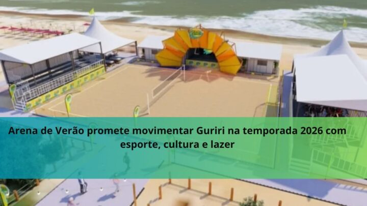 Arena de Verão promete movimentar Guriri na temporada 2026 com esporte, cultura e lazer