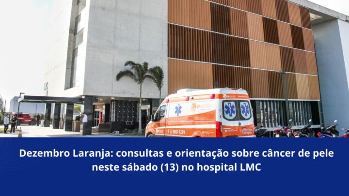 Dezembro Laranja: consultas e orientação sobre câncer de pele neste sábado (13) no hospital LMC