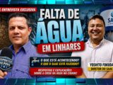 População cobra respostas e diretor do SAAE de Linhares esclarece falta d’água e investimentos no município